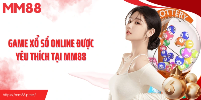 Game xổ số online được yêu thích tại MM88